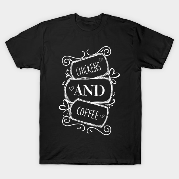 Chickens and Coffee T-Shirt by Timeforplay